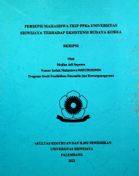 PERSEPSI MAHASISWA FKIP PPKn UNIVERSITAS SRIWIJAYA TERHADAP EKSISTENSI BUDAYA KOREA