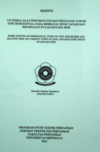 UJI KERJA ALAT PENGHANCUR DAN PENGAYAK TANAH TIPE HORIZONTAL PADA BERBAGAI JENIS TANAH DAN KECEPATAN PUTAR ROTARY HOE