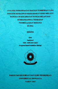 ANALISIS PEMANFAATAN BAGIAN TUMBUHAN PADA INDUSTRI KERAJINAN MASYARAKAT SUKU MELAYU BANGKA DI KECAMATAN SUNGAI SELAN DAN SUMBANGANNYA TERHADAP PEMBELAJARAN BIOLOGI DI SMA