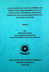 ANALISIS KEMAMPUAN GURU DALAM MERANCANG PEMBELAJARAN BERBASIS PENDEKATAN TPACK (TECHNOLOGICAL, PEDAGOGICAL, AND CONTENT KNOWLEDGE) PADA MATA PELAJARAN PPKN DI UPT SMA NEGERI 3 BANYUASIN
