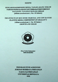 PENGARUH KOMPOSISI MEDIA TANAM ARANG SEKAM PADI DAN PUPUK KANDANG SAPI TERHADAP PERTUMBUHAN    DAN HASIL TANAMAN BAWANG MERAH (Allium ascalonicum L. Var. SS Sakato)