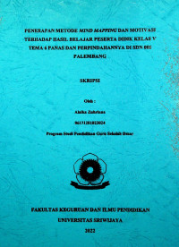 PENERAPAN METODE MIND MAPPING DAN MOTIVASI TERHADAP HASIL BELAJAR PESERTA DIDIK KELAS V TEMA 6 PANAS DAN PERPINDAHANNYA DI SDN 001 PALEMBANG