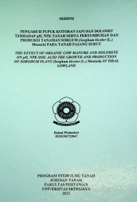PENGARUH PUPUK KOTORAN SAPI DAN DOLOMIT TERHADAP pH, NPK TANAH SERTA PERTUMBUHAN DAN PRODUKSI TANAMAN SORGUM (Sorghum bicolor (L.) Moench) PADA TANAH PASANG SURUT
