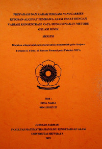 PREPARASI DAN KARAKTERISASI NANOCARRIER KITOSAN-ALGINAT PEMBAWA ASAM USNAT DENGAN VARIASI KONSENTRASI CaCl2 MENGGUNAKAN METODE GELASI IONIK