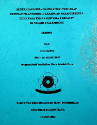  PENERAPAN MEDIA GAMBAR SERI TERHADAP KETERAMPILAN MENULIS KARANGAN NARASI PESERTA DIDIK PADA TEMA 6 SUBTEMA 2 KELAS IV SD NEGERI 4 PALEMBANG