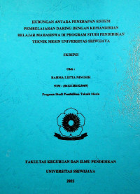 HUBUNGAN ANTARA PENERAPAN SISTEM PEMBELAJARAN DARING DENGAN KEMANDIRIAN BELAJAR MAHASISWA DI PROGRAM STUDI PENDIDIKAN TEKNIK MESIN UNIVERSITAS SRIWIJAYA