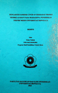 PENGARUH PANDEMI COVID-19 TERHADAP PROSES PEMBELAJARAN PADA MAHASISWA PENDIDIKAN TEKNIK MESIN UNIVERSITAS SRIWIJAYA