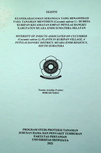 KEANEKARAGAMAN SERANGGA YANG BERASOSIASI PADA TANAMAN MENTIMUN (Cucumis sativus L) DI DESA KURIPAN KECAMATAN EMPAT PETULAI DANGKU KABUPATEN MUARA ENIM SUMATERA SELATAN