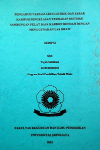 PENGARUH VARIASI ARUS LISTRIK DAN JARAK KAMPUH PENGELASAN TERHADAP DISTORSI SAMBUNGAN PELAT BAJA KARBON RENDAH DENGAN MENGGUNAKAN LAS SMAW