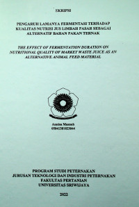 PENGARUH LAMANYA FERMENTASI TERHADAP KUALITAS NUTRISI JUS LIMBAH PASAR SEBAGAI ALTERNATIF BAHAN PAKAN TERNAK