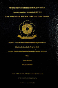 INDAK PIDANA DESERSI DALAM WAKTU DAMAI YANG DILAKUKAN OLEH PRAJURIT TNI DI WILAYAH HUKUM PENGADILAN MILITER I-4 PALEMBANG