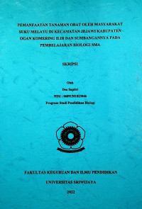 PEMANFAATAN TANAMAN OBAT OLEH MASYARAKAT SUKU MELAYU DI KECAMATAN JEJAWI KABUPATEN OGAN KOMERING ILIR DAN SUMBANGANNYA PADA PEMBELAJARAN BIOLOGI SMA