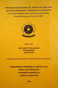 PENGARUH TRANSFER PRICING, RETURN ON ASSET, DAN ARUS KAS OPERASIONAL TERHADAP TAX AVOIDANCE (STUDI EMPIRIS PADA PERUSAHAAN MULTINASIONAL YANG TERDAFTAR DI BURSA EFEK INDONESIA TAHUN 2018-2020)