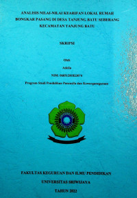 ANALISIS NILAI-NILAI KEARIFAN LOKAL RUMAH BONGKAR PASANG DI DESA TANJUNG BATU SEBERANG KECAMATAN TANJUNG BATU