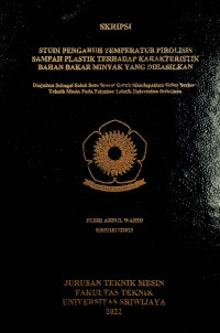 STUDI PENGARUH TEMPERATUR PIROLISIS SAMPAH PLASTIK TERHADAP KARAKTERISTIK BAHAN BAKAR MINYAK YANG DIHASILKAN