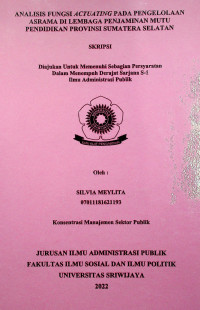 ANALISIS FUNGSI ACTUATING PADA PENGELOLAAN ASRAMA DI LEMBAGA PENJAMINAN MUTU PENDIDIKAN PROVINSI SUMATERA SELATAN.