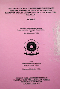 IMPLEMENTASI KEBIJAKAN PENYELENGGARAAN SEMINAR WAWASAN KEBANGSAAN DI BADAN KESATUAN BANGSA DAN POLITIK PROVINSI SUMATERA SELATAN
