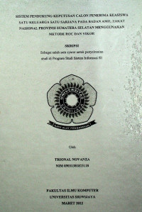 SISTEM PENDUKUNG KEPUTUSAN CALON PENERIMA BEASISWA SATU KELUARGA SATU SARJANA PADA BADAN AMIL ZAKAT NASIONAL PROVINSI SUMATERA SELATAN MENGGUNAKAN METODE ROC DAN VIKOR