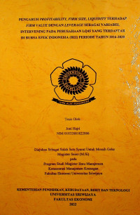 PENGARUH PROFITABILITY, FIRM SIZE, LIQUIDITY TERHADAP FIRM VALUE DENGAN LEVERAGE SEBAGAI VARIABEL INTERVENING PADA PERUSAHAAN LQ45 YANG TERDAFTAR DI BURSA EFEK INDONESIA (BEI) PERIODE TAHUN 2016-2020