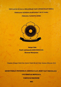 PENGARUH BUDAYA ORGANISASI DAN LINGKUNGAN KERJA TERHADAP KINERJA KARYAWAN DI PT PAMA PERSADA TANJUNG ENIM.