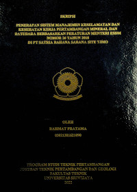 PENERAPAN SISTEM MANAJEMEN KESELAMATAN DAN KESEHATAN KERJA PERTAMBANGAN MINERAL DAN BATUBARA BERDASARKAN PERATURAN MENTERI ESDM NOMOR 26 TAHUN 2018 DI PT SATRIA BAHANA SARANA SITE TJMO