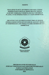 PENGARUH WAKTU SENTRIFUGASI PADA SEXING SPERMATOZOA DENGAN MEDIA BOVINE SERUM ALBUMIN TERHADAP MORFOLOGI DAN MEMBRAN PLASMA UTUH SPERMATOZOA X-Y SAPI SIMMENTAL