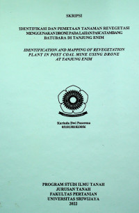 IDENTIFIKASI DAN PEMETAAN TANAMAN REVEGETASI MENGGUNAKAN DRONE PADA LAHAN PASCATAMBANG BATUBARA DI TANJUNG ENIM