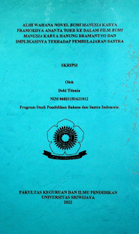 ALIH WAHANA NOVEL BUMI MANUSIA KARYA PRAMOEDYA ANANTA TOER KE DALAM FILM BUMI MANUSIA KARYA HANUNG BRAMANTYO DAN IMPLIKASINYA TERHADAP PEMBELAJARAN SASTRA