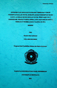 REPRESENTASI IDEOLOGI PATRIARKI TERHADAP TOKOH PEREMPUAN DALAM NOVEL RUMANTI; BUKAN PEREMPUAN BIASA KARYA ACHMAD MUNIF DENGAN NOVEL WHEN MISS UGLY MARRIED MR. PERFECT KARYA DINDA YANA DAN IMPLIKASINYA TERHADAP PEMBELAJARAN SASTRA DI SMA