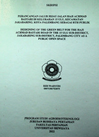 PERANCANGAN JALUR HIJAU JALAN HAJI ACHMAD BASTARI DI KELURAHAN 15 ULU, KECAMATAN JAKABARING. KOTA PALEMBANG SEBAGAI RTH PUBLIK