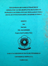 PENGEMBANGAN PANDUAN PRAKTIKUM GENERATOR VAN DE GRAFF (GVG) MATA KULIAH PENDAHULUAN FISIKA INTI DAN PENGAJARAN FISIKA SEKOLAH UNTUK MAHASISWA PENDIDIKAN FISIKA