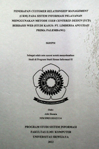 PENERAPAN CUSTOMER RELATIONSHIP MANAGEMENT (CRM) PADA SISTEM INFORMASI PELAYANAN MENGGUNAKAN METODE USER CENTERED DESIGN (UCD) BERBASIS WEB (STUDI KASUS: PT. LIMBERSA ANUGRAH PRIMA PALEMBANG)