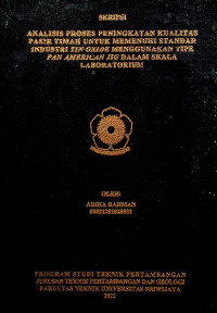 ANALISIS PROSES PENINGKATAN KUALITAS PASIR TIMAH UNTUK MEMENUHI STANDAR INDUSTRI TIN OXIDE MENGGUNAKAN TIPE PAN AMERICAN JIG DALAM SKALA LABORATORIUM.