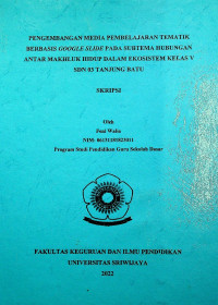 PENGEMBANGAN MEDIA PEMBELAJARAN TEMATIK BERBASIS GOOGLE SLIDE PADA SUBTEMA HUBUNGAN ANTAR MAKHLUK HIDUP DALAM EKOSISTEM KELAS V SDN 03 TANJUNG BATU