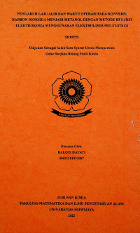PENGARUH LAJU ALIR DAN WAKTU OPERASI PADA KONVERSI KARBON DIOKSIDA MENJADI METANOL DENGAN METODE REDUKSI ELEKTROKIMIA MENGGUNAKAN ELEKTROLISER MULTI-STACK