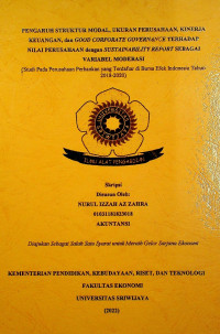 PENGARUH STRUKTUR MODAL, UKURAN PERUSAHAAN, KINERJA KEUANGAN, DAN GOOD CORPORATE GOVERNANCE TERHADAP NILAI PERUSAHAAN DENGAN SUSTAINABILITY REPORT SEBAGAI VARIABEL MODERASI(STUDI PADA PERUSAHAAN SEKTOR PERBANKAN YANG TERDAFTAR DI BURSA EFEK INDONESIA TAHUN 2018-2020).