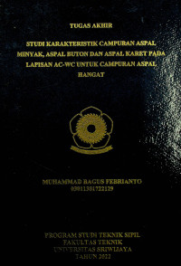 STUDI KARAKTERISTIK CAMPURAN ASPAL MINYAK, ASPAL BUTON DAN ASPAL KARET PADA LAPISAN AC-WC UNTUK CAMPURAN ASPAL HANGAT