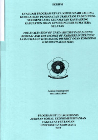 EVALUASI PROGRAM UPAYA KHUSUS PADI JAGUNG KEDELAI DAN PENDAPATAN USAHATANI PADI DI DESA SERIGENI LAMA KECAMATAN KAYUAGUNG KABUPATEN OGAN KOMERING ILIR SUMATERA SELATAN