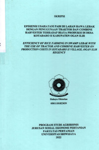 EFISIENSI USAHATANI PADI DI LAHAN RAWA LEBAK DENGAN PENGGUNAAN TRAKTOR DAN COMBINE HARVESTER TERHADAP BIAYA PRODUKSI DI DESA KOTADARO II KABUPATEN OGAN ILIR
