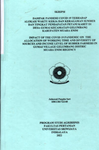 DAMPAK PANDEMI COVID-19 TERHADAP ALOKASI WAKTU KERJA DAN KERAGAMAN SUMBER DAN TINGKAT PENDAPATAN PETANI KARET DI DESA GUMAI KECAMATAN GELUMBANG KABUPATEN MUARA ENIM