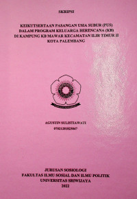 KEIKUTSERTAAN PASANGAN USIA SUBUR (PUS) DALAM PROGRAM KELUARGA BERENCANA (KB) DI KAMPUNG KB MAWAR KECAMATAN ILIR TIMUR II KOTA PALEMBANG