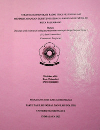 STRATEGI KOMUNIKASI RADIO TRAX 95.1 FM DALAM MEMPERTAHANKAN EKSISTENSI SEBAGAI RADIO ANAK MUDA DI KOTA PALEMBANG.
