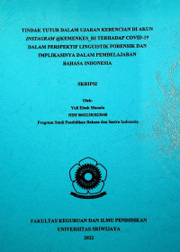 TINDAK TUTUR DALAM UJARAN KEBENCIAN DI AKUN INSTAGRAM @KEMENKES_RI TERHADAP COVID-19 DALAM PERSPEKTIF LINGUISTIK FORENSIK DAN IMPLIKASINYA DALAM PEMBELAJARAN BAHASA INDONESIA.