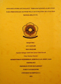 PENGARUH WORK LIFE BALANCE TERHADAP KINERJA KARYAWAN PADA PERUSAHAAN UMUM BULOG KANTOR WILAYAH SUMATERA SELATAN DAN BANGKA BELITUNG.