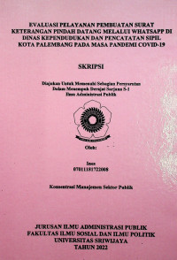 EVALUASI PELAYANAN PEMBUATAN SURAT KETERANGAN PINDAH DATANG MELALUI WHATSAPP DI DINAS KEPENDUDUKAN DAN PENCATATAN SIPIL KOTA PALEMBANG PADA MASA PANDEMI COVID-19