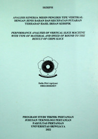 ANALISIS KINERJA MESIN PENGIRIS TIPE VERTIKAL DENGAN JENIS BAHAN DAN KECEPATAN PUTARAN TERHADAP HASIL IRISAN KERIPIK