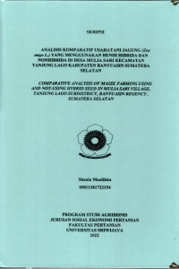 ANALISIS KOMPARATIF USAHATANI JAGUNG (ZEA MAYS L.) YANG MENGGUNAKAN BENIH HIBRIDA DAN NONHIBRIDA DI DESA MULIA SARI KECAMATAN TANJUNG LAGO KABUPATEN BANYUASIN SUMATERA SELATAN