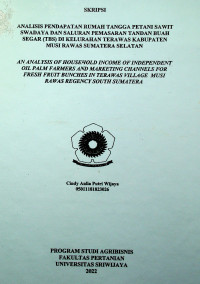 ANALISIS PENDAPATAN RUMAH TANGGA PETANI SAWIT SWADAYA DAN SALURAN PEMASARAN TANDAN BUAH SEGAR (TBS) DI KELURAHAN TERAWAS KABUPATEN MUSI RAWAS SUMATERA SELATAN