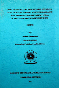 UPAYA MENINGKATKAN HASIL BELAJAR SISWA PADA TEMA 4 SUBTEMA 3 DENGAN MENGGUNAKAN BAHAN AJAR BERBASIS KEARIFAN LOKAL DI KELAS IV SD NEGERI 23 LUBUKLINGGAU