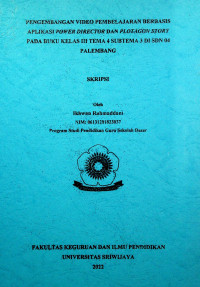 PENGEMBANGAN VIDEO PEMBELAJARAN BERBASIS APLIKASI POWER DIRECTOR DAN PLOTAGON STORY PADA BUKU KELAS III TEMA 4 SUBTEMA 3 DI SDN 04 PALEMBANG